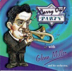 Carry On! “Party” — ‘The All‐American Swing Band’ Perform the Best of Glenn Miller
