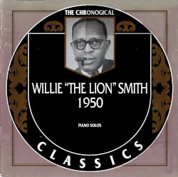 The Chronological Classics: Willie "The Lion" Smith 1950