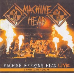 Machine F**king Head Live (6 track album sampler)