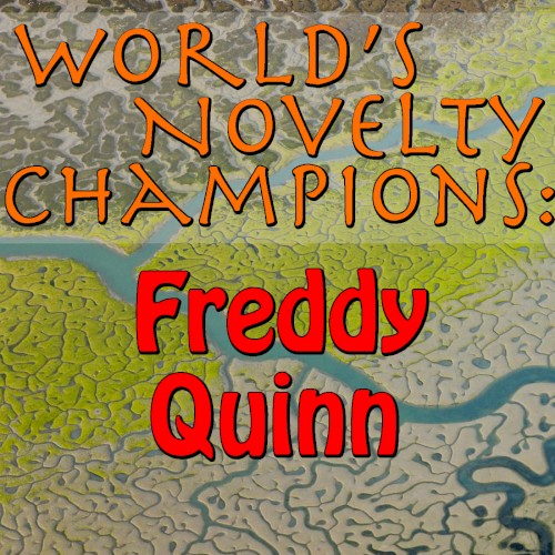 World's Novelty Champions: Freddy Quinn