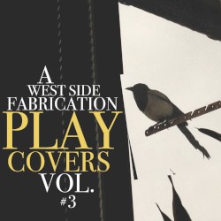 A West Side Fabrication Play Covers # 3