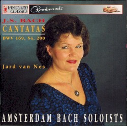Cantatas BWV 169, 54, 200