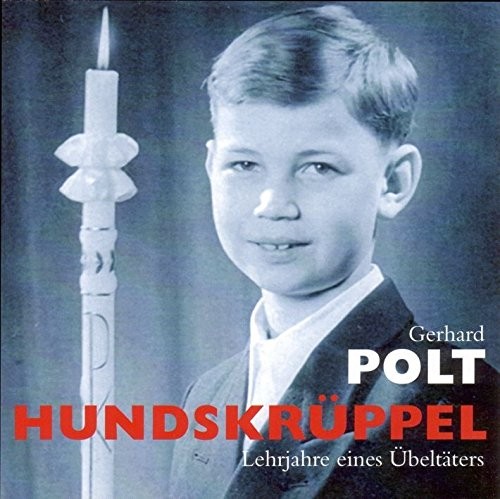 Hundskrüppel: Lehrjahre eines Übeltäters