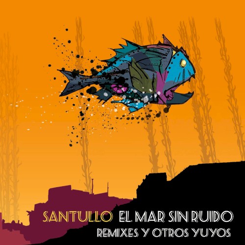 El mar sin ruido: Remixes y otros yuyos