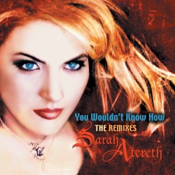 You Wouldn’t Know How (the remixes)