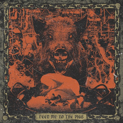 FEED ME TO THE PIGS