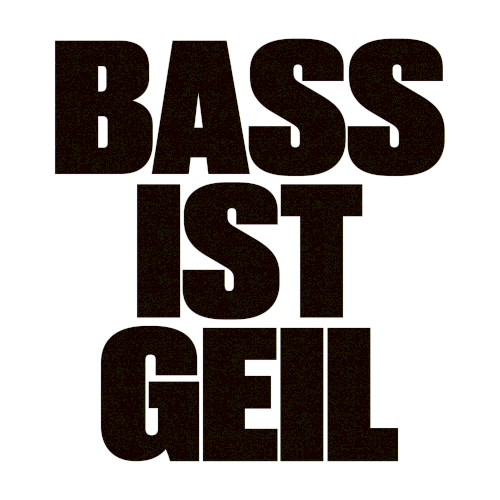 BASS IST GEIL