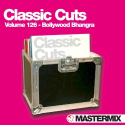 Mastermix Classic Cuts, Volume 126: Bollywood Bhangra
