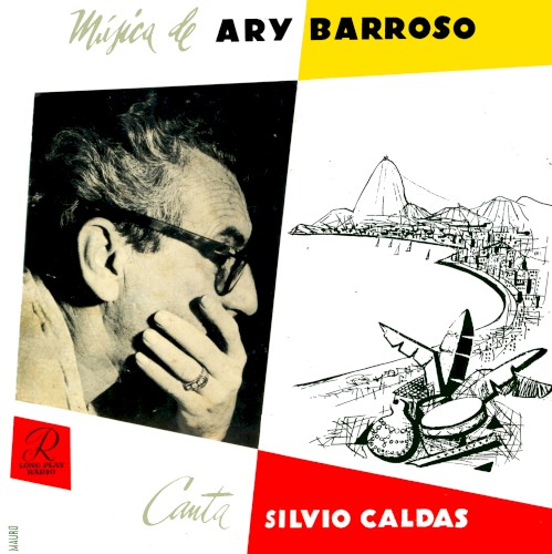 Música de Ary Barroso, canta Silvio Caldas