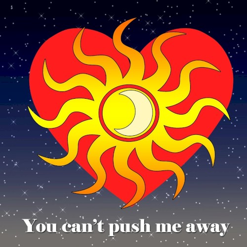 You Can’t Push Me Away