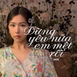 Đừng Yêu Nữa, Em Mệt Rồi