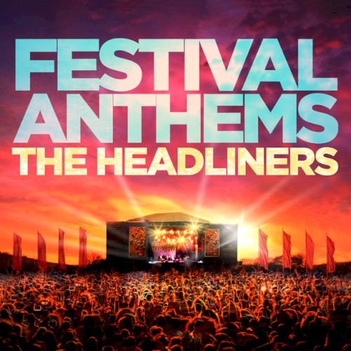 Festival Anthems: The Headliners