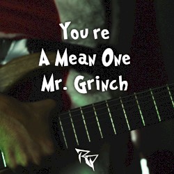 You're a Mean One, Mr. Grinch (From "Dr. Seuss' How The Grinch Stole Christmas!") [Metal Version]