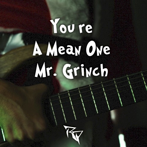 You're a Mean One, Mr. Grinch (From "Dr. Seuss' How The Grinch Stole Christmas!") [Metal Version]