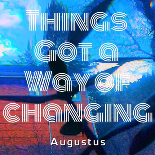 Things Got a Way of Changing
