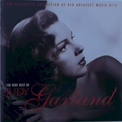 The Very Best of Judy Garland: The Essential Collection of Her Greatest Movie Hits