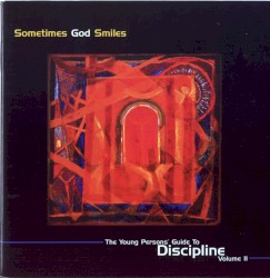 Sometimes God Smiles: The Young Persons’ Guide to Discipline, Volume II