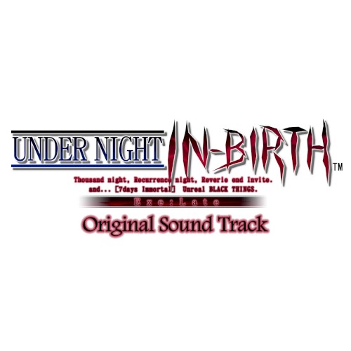 UNDER NIGHT IN-BIRTH Exe:Late Original Sound Track