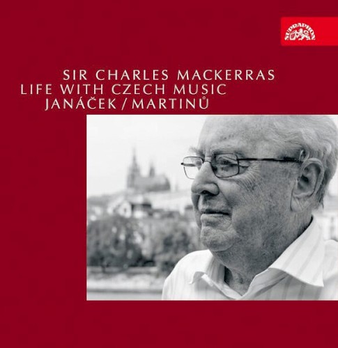 Sir Charles Mackeras: Life with Czech Music - Janáček / Martinů