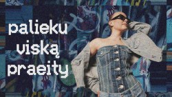 palieku viską praeity