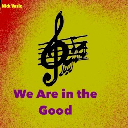 We Are in the Good