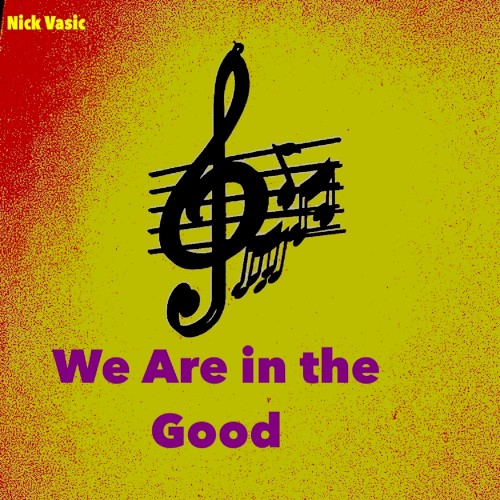 We Are in the Good