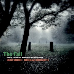The Fall / Dennis Johnson’s November Deconstructed