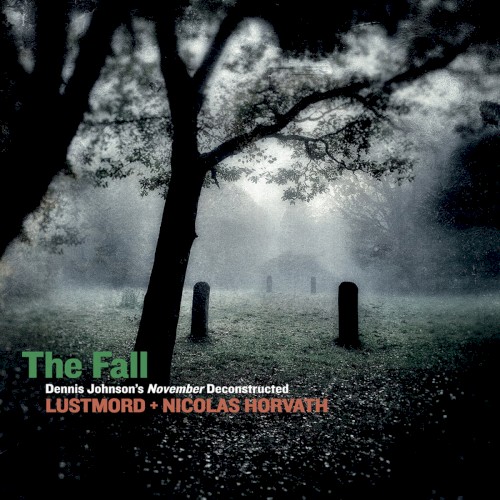The Fall / Dennis Johnson’s November Deconstructed
