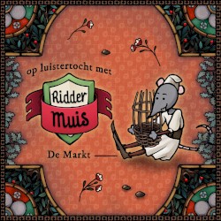 Op luistertocht met Ridder Muis - 24 De markt