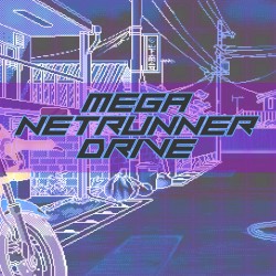 MEGA NETRUNNER DRIVE OST
