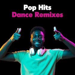 Pop Hits - Dance Remixes