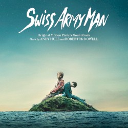 Swiss Army Man: Original Motion Picture Soundtrack