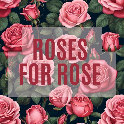 Roses for Rose