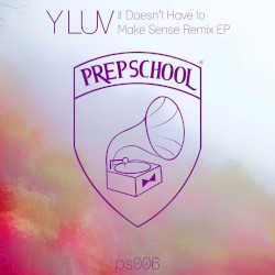 It Doesn't Have To Make Sense Remix EP