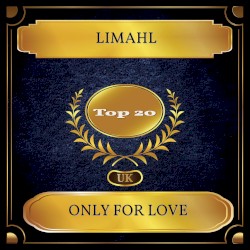 Only for Love (UK Chart Top 20 - No. 16)