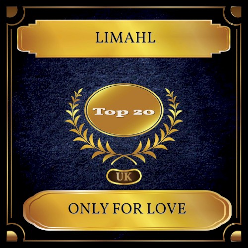Only for Love (UK Chart Top 20 - No. 16)