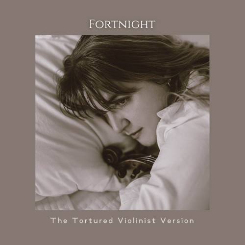 Fortnight (The Tortured Violinist version)