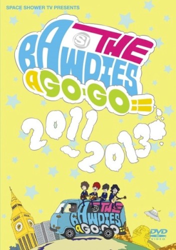 SPACE SHOWER TV presents THE BAWDIES A GO-GO!! 2011-2013