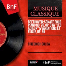 Sonate pour piano no. 26, op. 81a "Les adieux" / Variations et fugue, op. 35