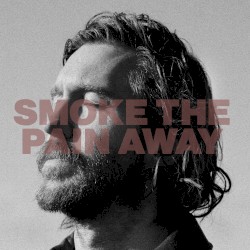 SMOKE THE PAIN AWAY