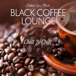 Black Coffee Lounge (Chillout Your Mind)