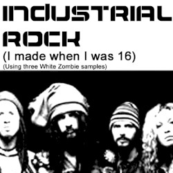 Industrial Rock (I Made When I Was 16)