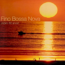 Fino Bossa Nova Jobim 80 Anos!