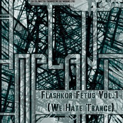 Flashkor Fetus Vol.1 (We Hate Trance)