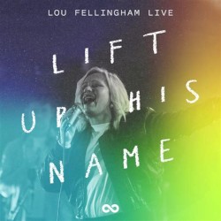 Lou Fellingham Live: Lift Up His Name