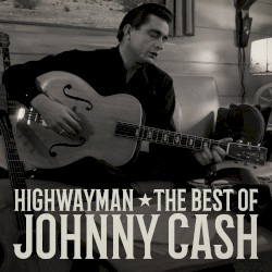 Highwayman: The Best of Johnny Cash