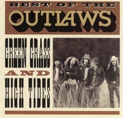Best of the Outlaws: Green Grass and High Tides