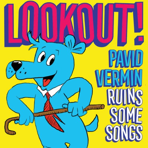 Lookout! Pavid Vermin Ruins Some Songs