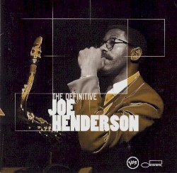 The Definitive Joe Henderson