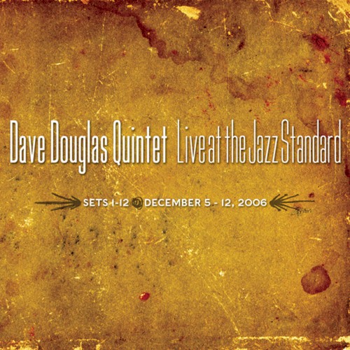 Dave Douglas Quintet - Live at Jazz Standard [2006] Two Bonus Sets